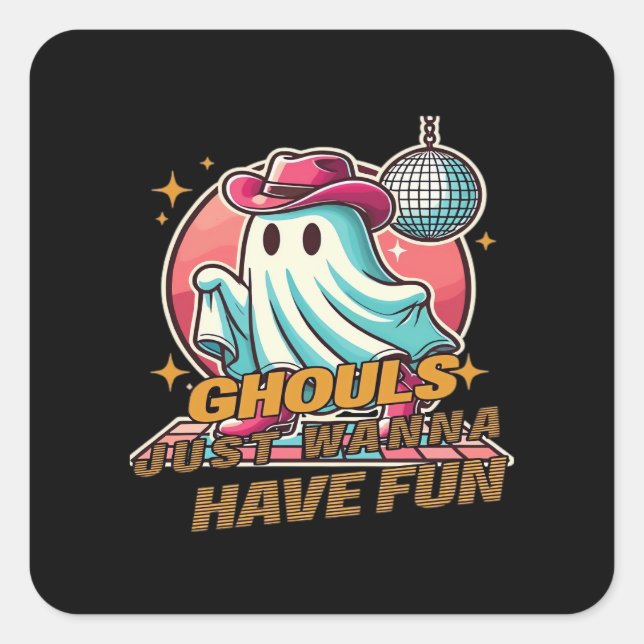 Ghouls Just Wanna Have Fun Disco Design For Hallow Square Sticker (Front)