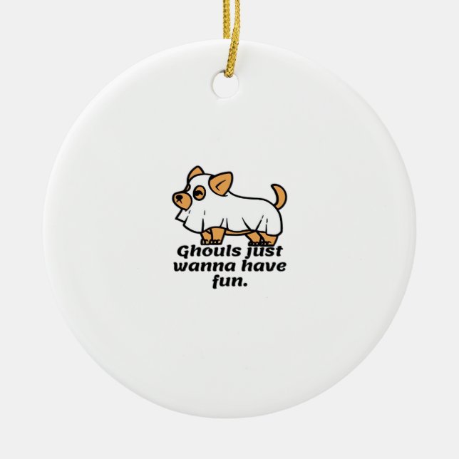 Ghouls Just Wanna Have Fun - Dog Ceramic Tree Decoration (Front)