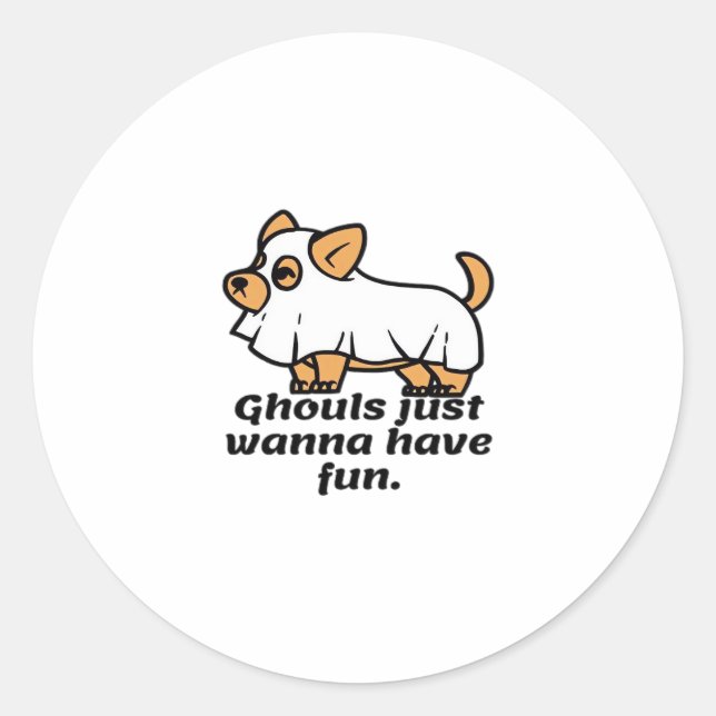 Ghouls Just Wanna Have Fun - Dog Classic Round Sticker (Front)