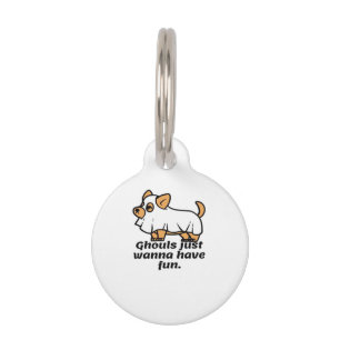 Ghouls Just Wanna Have Fun - Dog Pet Tag