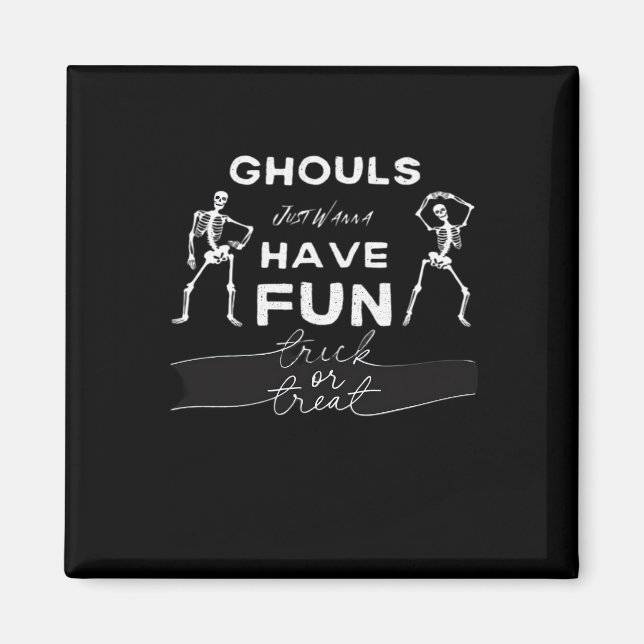 Ghouls Just Wanna Have Fun Fall Quote Magnet (Front)