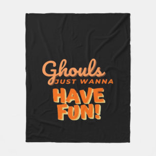 Ghouls Just Wanna Have Fun  Fleece Blanket