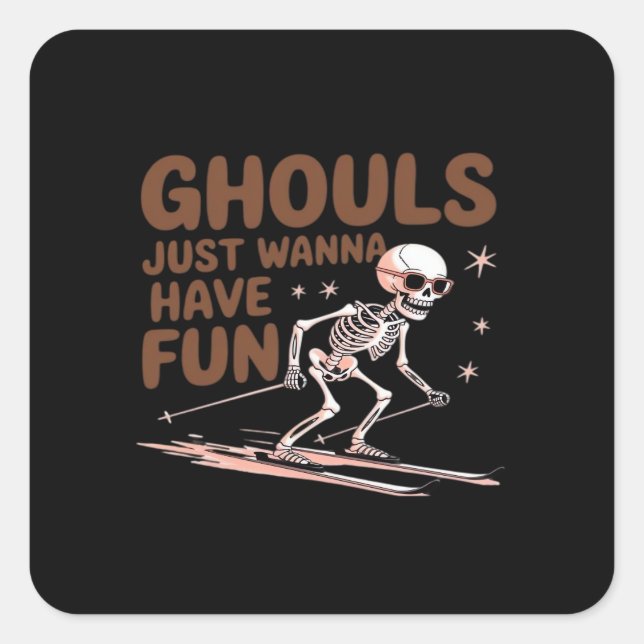Ghouls Just Wanna Have Fun For Halloween And Fall  Square Sticker (Front)