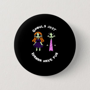 Ghouls Just Wanna Have Fun For Halloween Funny 6 Cm Round Badge