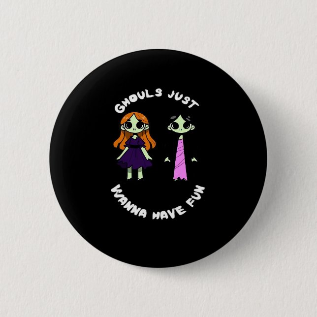 Ghouls Just Wanna Have Fun For Halloween Funny 6 Cm Round Badge (Front)