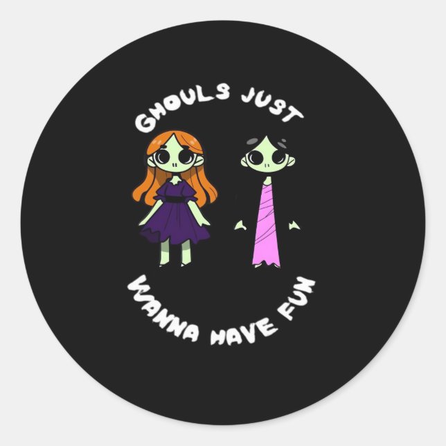 Ghouls Just Wanna Have Fun For Halloween Funny Classic Round Sticker (Front)
