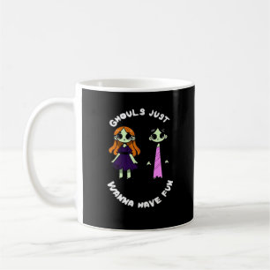 Ghouls Just Wanna Have Fun For Halloween Funny Coffee Mug
