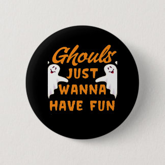 Ghouls Just Wanna Have Fun Funny Autumn 6 Cm Round Badge
