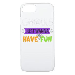 Ghouls Just Wanna Have Fun Funny Autumn iPhone 8/7 Case