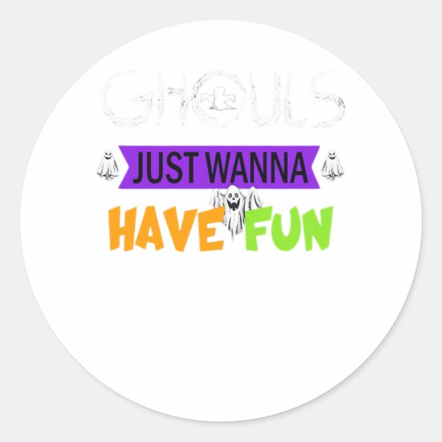 Ghouls Just Wanna Have Fun Funny Autumn Classic Round Sticker (Front)