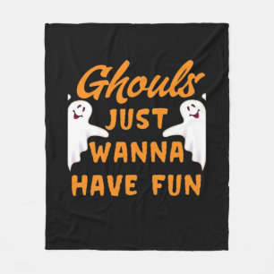 Ghouls Just Wanna Have Fun Funny Autumn Fleece Blanket