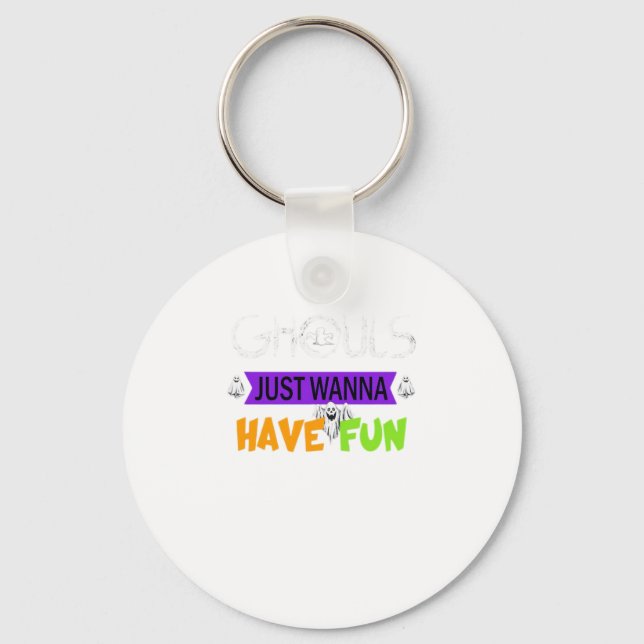 Ghouls Just Wanna Have Fun Funny Autumn Key Ring (Front)