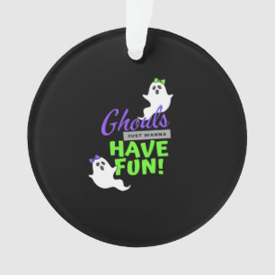 Ghouls Just Wanna Have Fun Funny Autumn Ornament