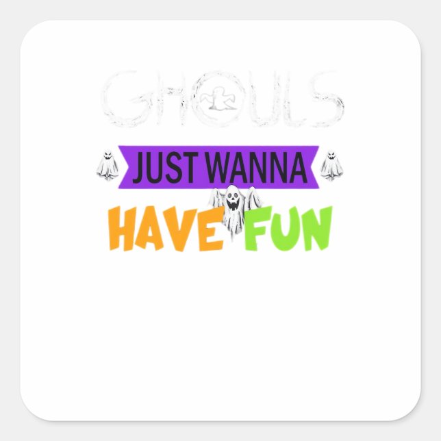 Ghouls Just Wanna Have Fun Funny Autumn Square Sticker (Front)