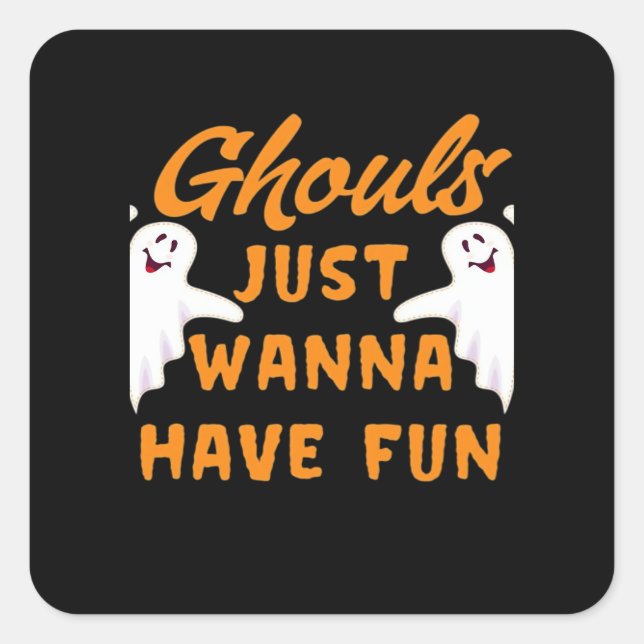 Ghouls Just Wanna Have Fun Funny Autumn Square Sticker (Front)