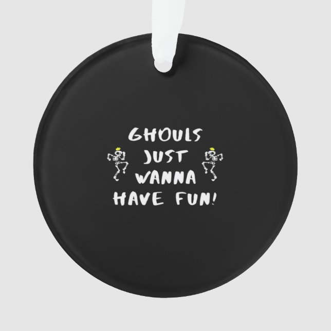 Ghouls Just Wanna Have Fun – Funny Feminist Ornament (Front)