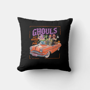 Ghouls Just Wanna Have Fun – Funny Ghouls Night Ou Cushion