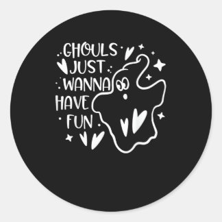 Ghouls Just Wanna Have Fun Funny Halloween Classic Round Sticker