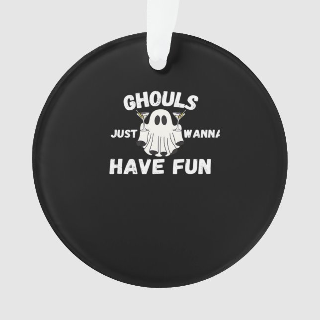 Ghouls Just Wanna Have Fun – Funny Halloween Cockt Ornament (Front)