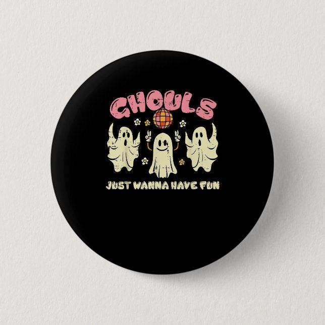 Ghouls Just Wanna Have Fun Funny Halloween Costume 6 Cm Round Badge (Front)