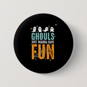 Ghouls Just Wanna Have Fun Funny Halloween Costume 6 Cm Round Badge