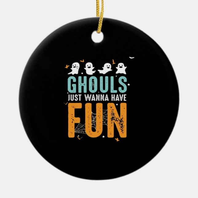 Ghouls Just Wanna Have Fun Funny Halloween Costume Ceramic Tree Decoration (Front)