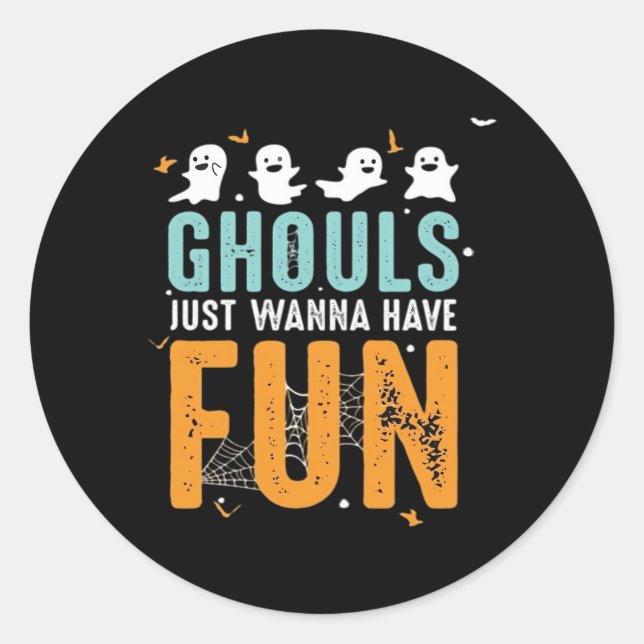 Ghouls Just Wanna Have Fun Funny Halloween Costume Classic Round Sticker (Front)