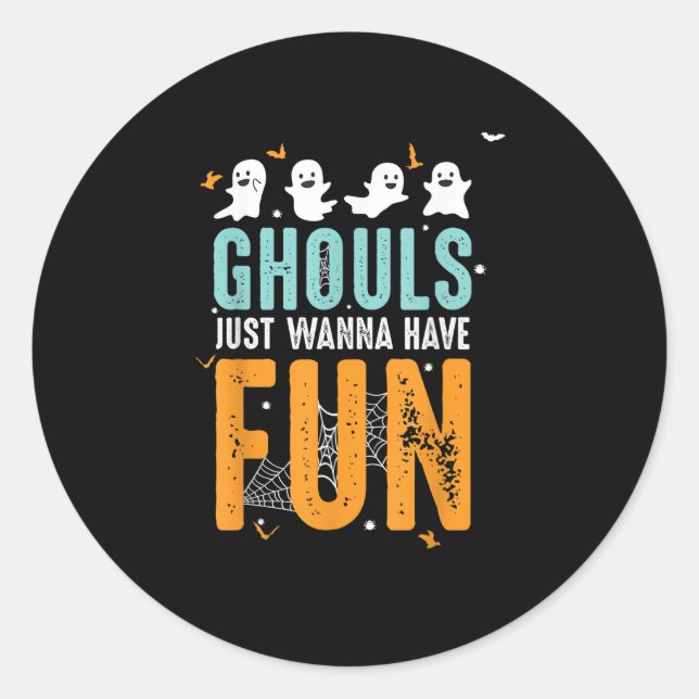 Ghouls Just Wanna Have Fun Funny Halloween Costume Classic Round Sticker (Front)