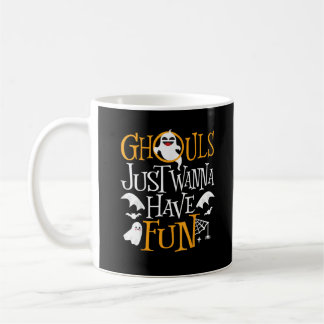 Ghouls Just Wanna Have Fun Funny Halloween Costume Coffee Mug