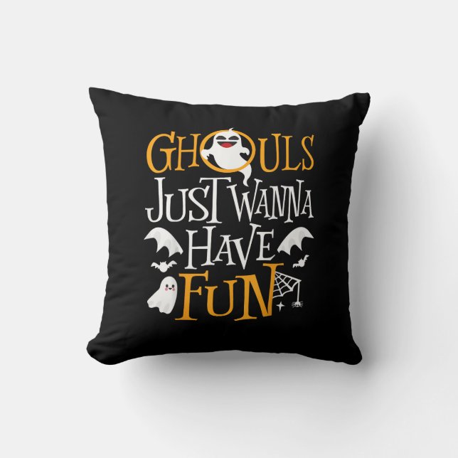 Ghouls Just Wanna Have Fun Funny Halloween Costume Cushion (Front)