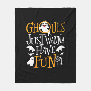 Ghouls Just Wanna Have Fun Funny Halloween Costume Fleece Blanket