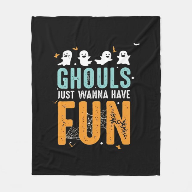 Ghouls Just Wanna Have Fun Funny Halloween Costume Fleece Blanket (Front)
