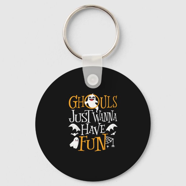 Ghouls Just Wanna Have Fun Funny Halloween Costume Key Ring (Front)