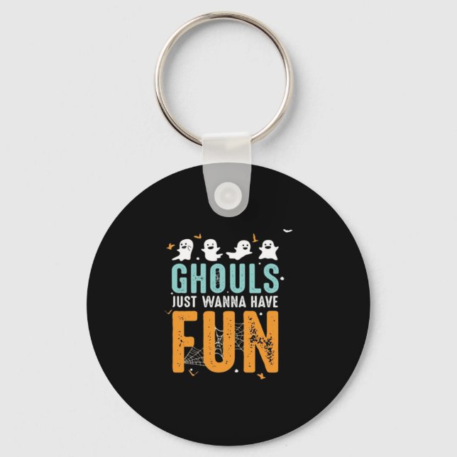 Ghouls Just Wanna Have Fun Funny Halloween Costume Key Ring (Front)