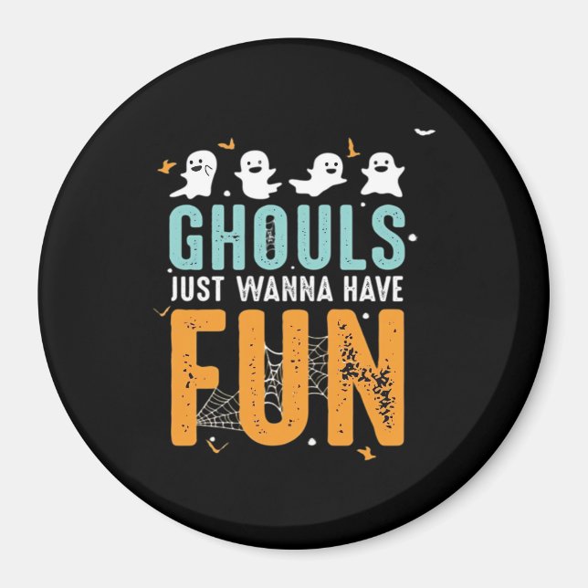 Ghouls Just Wanna Have Fun Funny Halloween Costume Magnet (Front)