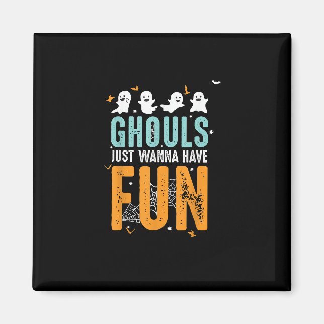 Ghouls Just Wanna Have Fun Funny Halloween Costume Magnet (Front)