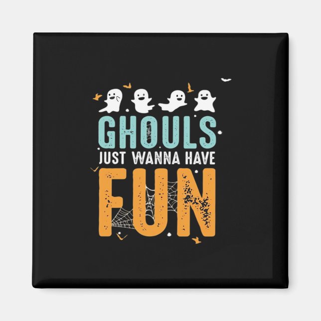 Ghouls Just Wanna Have Fun Funny Halloween Costume Magnet (Front)