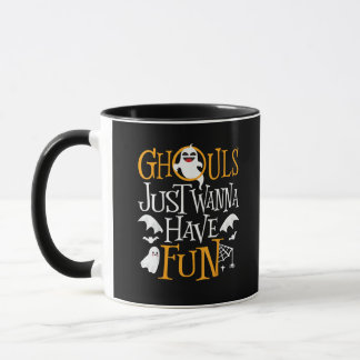 Ghouls Just Wanna Have Fun Funny Halloween Costume Mug