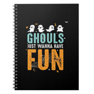 Ghouls Just Wanna Have Fun Funny Halloween Costume Notebook