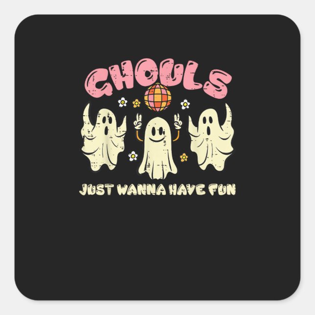 Ghouls Just Wanna Have Fun Funny Halloween Costume Square Sticker (Front)