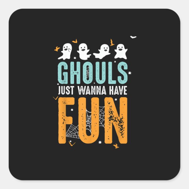 Ghouls Just Wanna Have Fun Funny Halloween Costume Square Sticker (Front)