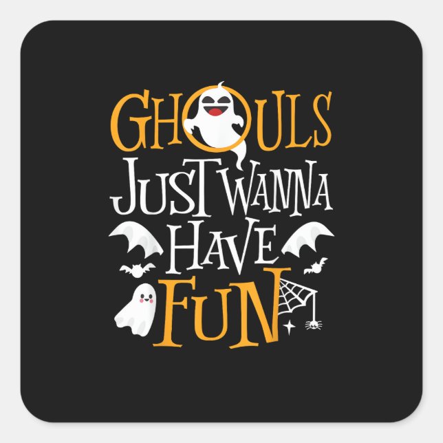Ghouls Just Wanna Have Fun Funny Halloween Costume Square Sticker (Front)