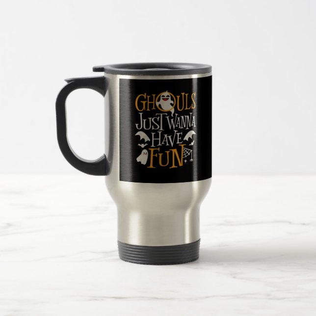 Ghouls Just Wanna Have Fun Funny Halloween Costume Travel Mug (Left)