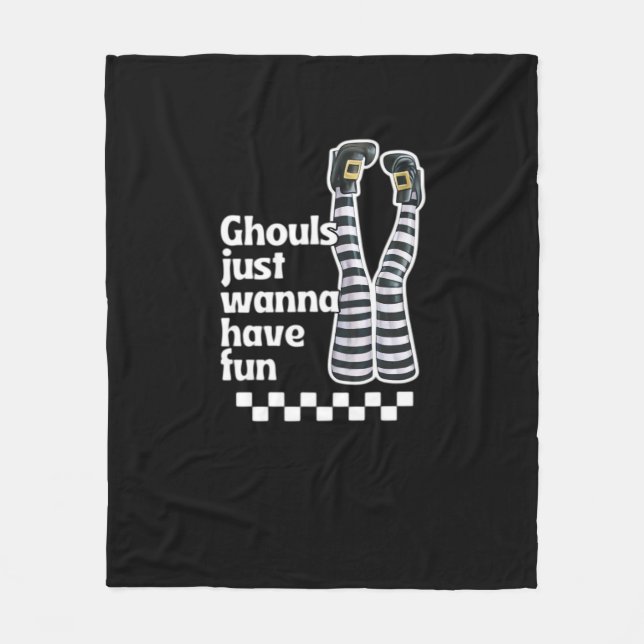 Ghouls Just Wanna Have Fun Funny Halloween Fleece Blanket (Front)