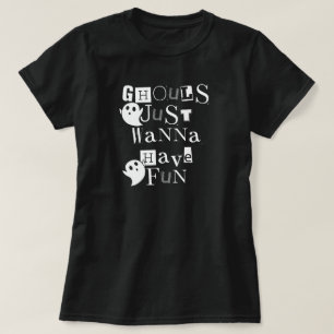 Ghouls Just Wanna Have Fun Funny Halloween Ghosts T-Shirt