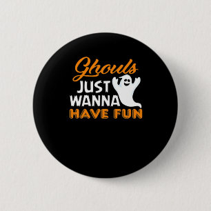 Ghouls Just Wanna Have Fun Funny Halloween Print 6 Cm Round Badge