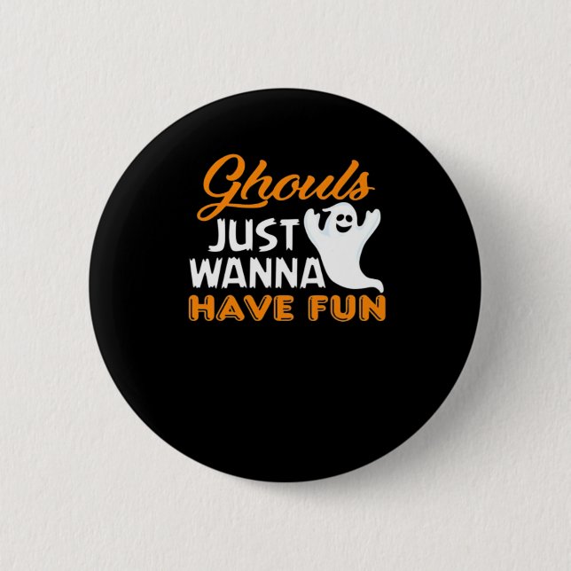 Ghouls Just Wanna Have Fun Funny Halloween Print 6 Cm Round Badge (Front)