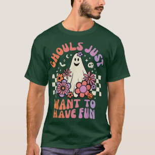 ghouls just wanna have fun ,funny Halloween quots T-Shirt