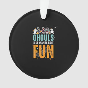 Ghouls Just Wanna Have Fun Funny Halloween Witches Ornament