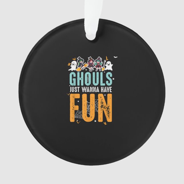 Ghouls Just Wanna Have Fun Funny Halloween Witches Ornament (Front)